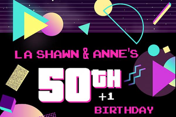 La Shawn & Anne's 80s Birthday